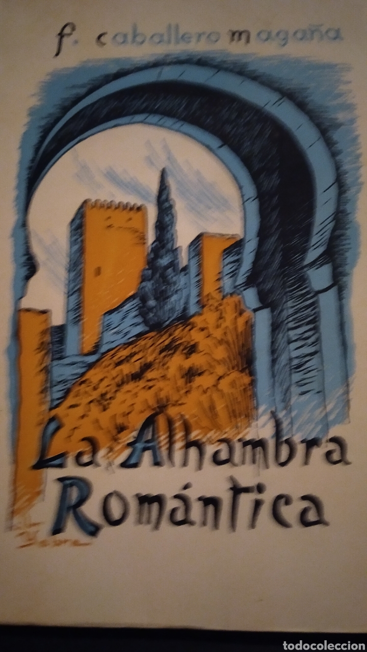 Libros de segunda mano: LA ALHAMBRA ROM&Aacute;NTICA. F. CABALLERO MAGA&Ntilde;A. DEDICADO POR EL AUTOR