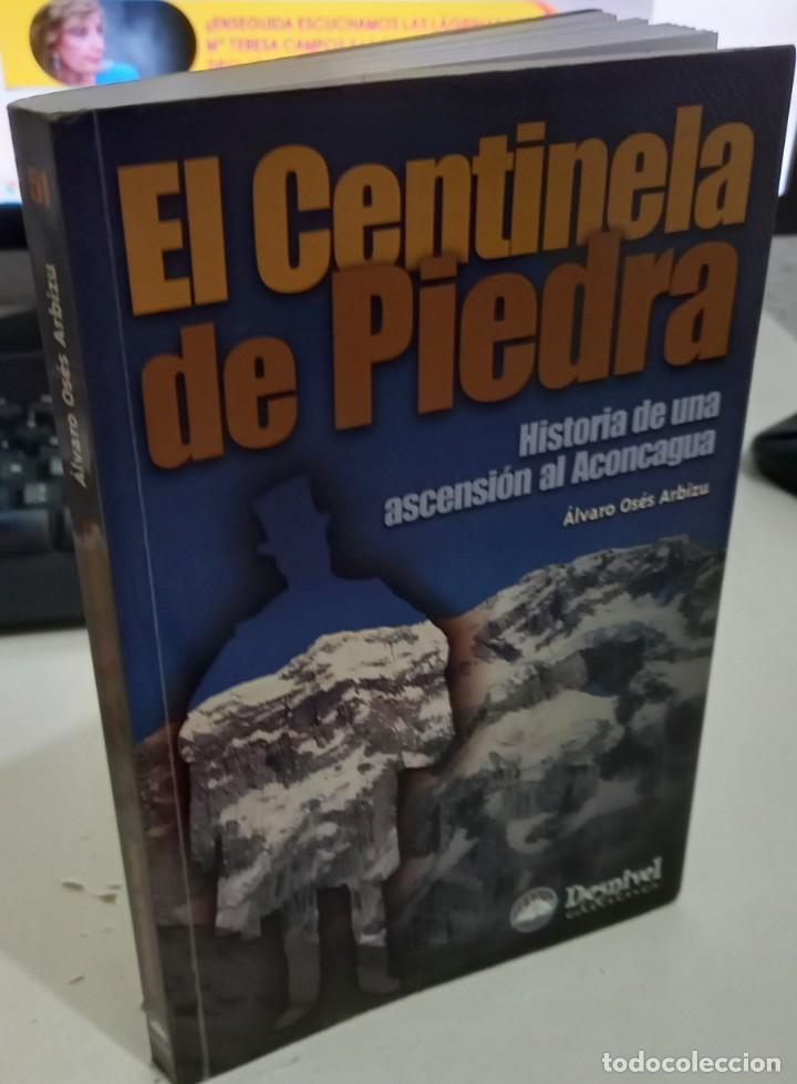 Libri di seconda mano: EL CENTINELA DE PIEDRA HISTORIA DE UNA ASCENSI&Oacute;N AL ACONCAGUA - OS&Eacute;S ARBIZU, &Aacute;LVARO