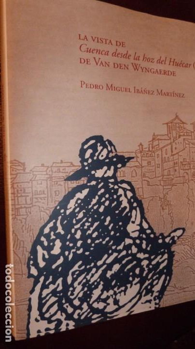 Libros de segunda mano: LA VISTA DE CUENCA DESDE LA HOZ DEL HUECAR (1565) DE VAN DEN WYNGAERDE. - IBA&Ntilde;EZ MARTINEZ,405PP.