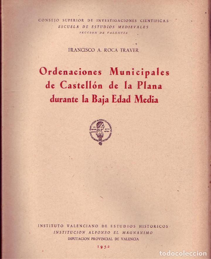 Libros de segunda mano: ORDENACIONES MUNICIPALES DE CASTELLON DE LA PLANA DURANTE LA BAJA EDAD MEDIA. Francisco A. Roca Trav