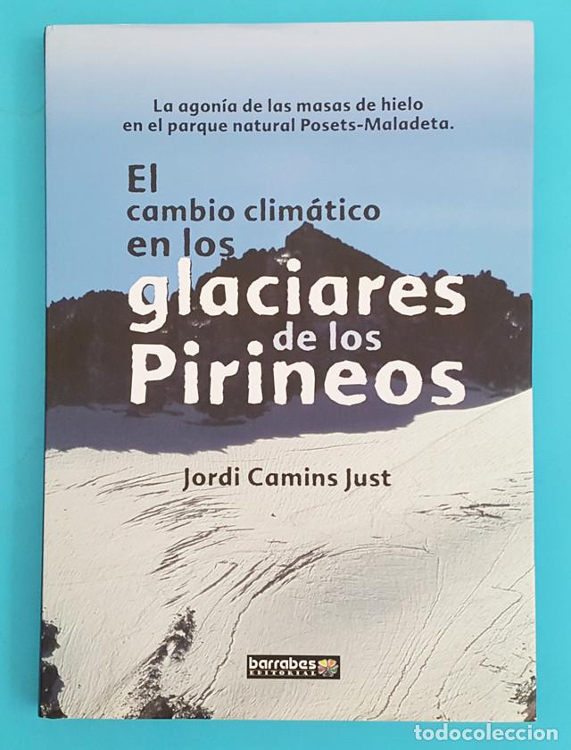 Libri di seconda mano: EL CAMBIO CLIMATICO EN LOS GLACIARES DE LOS PIRINEOS, JORDI CAMINS JUST 2007 181 PAG TAPA DURA SOBRE