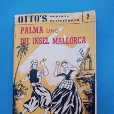 Libros de segunda mano: PALMA UND DIE INSEL MALLORCA - OTTO'S MODERNE REISEFÜHRER -1958. Lote 293443798