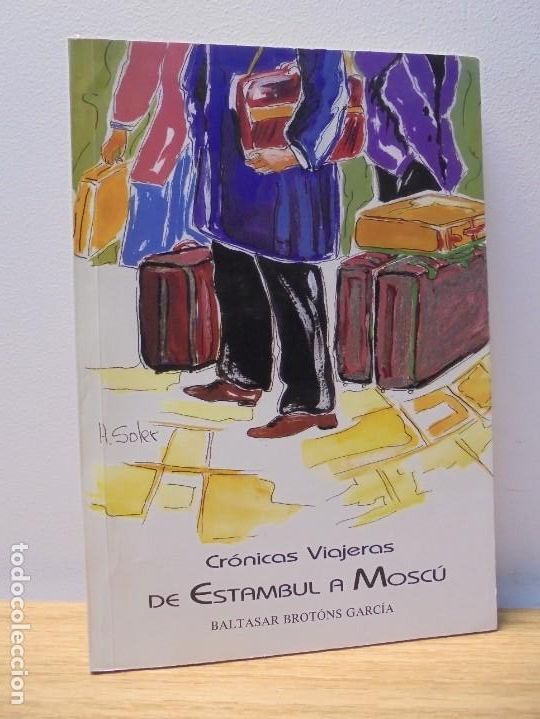 Libros de segunda mano: CRONICAS VIAJERAS DE ESTAMBUL A MOSCU. BALTASAR BROTONS GARCIA. DEDICADO PPOR EL AUTOR. 1990