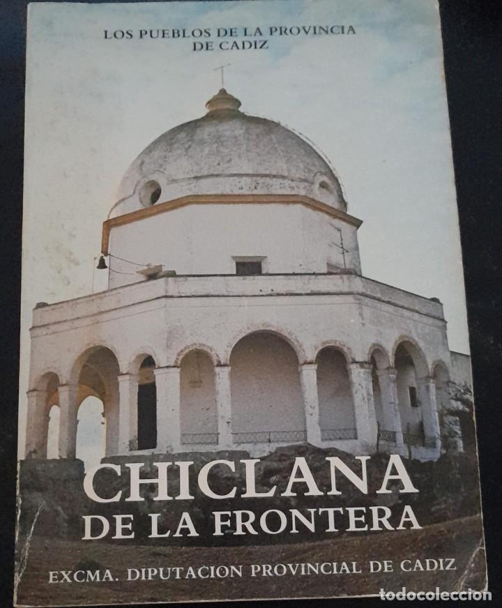Libros de segunda mano: LOS PUEBLOS DE LA PROVINCIA DE C&Aacute;DIZ, CHICLANA DE LA FRONTERA , 1982