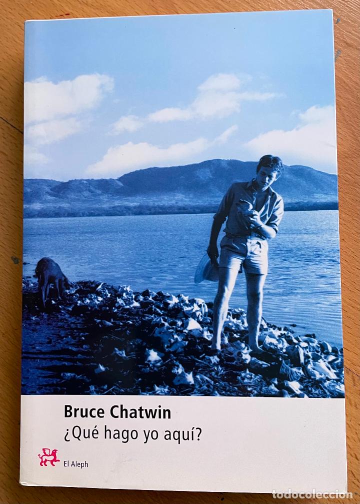 Libros de segunda mano: &iquest;QUE HAGO YO AQUI? Bruce Chatwin - Foto 1