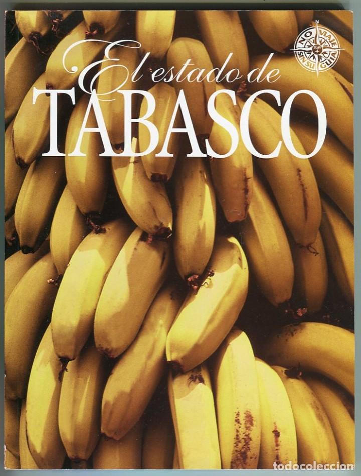 Libros de segunda mano: EL ESTADO DE TABASCO. NO VIAJE SIN SU GUIA - TELMEX - 2003