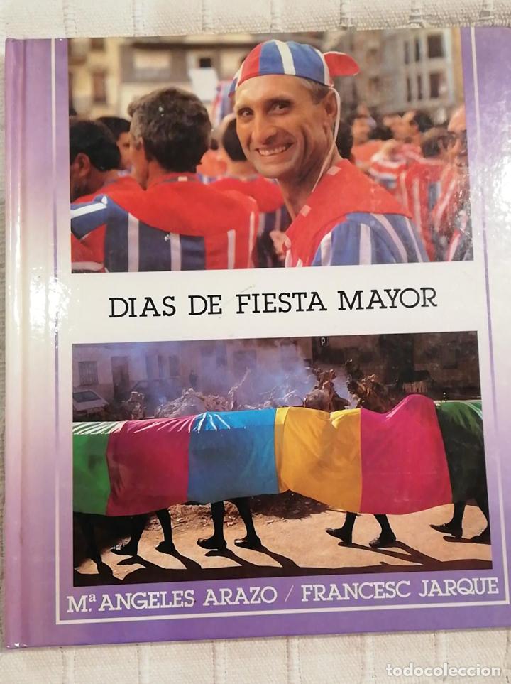 Gebrauchte B&uuml;cher: DIAS DE FIESTA MAYOR. M&ordf; &Aacute;NGELES ARAZO Y FRANCESC JARQUE. DIPUTACI&Oacute;N VALENCIA. 1990