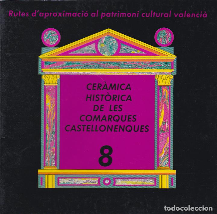 Libros de segunda mano: Rutes ... patrimoni cultural valenci&agrave;. Volumen 8 Cer&agrave;mica hist&ograve;rica comarques castellonenques