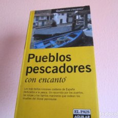 Libros de segunda mano: PUEBLOS PESCADORES CON ENCANTO LOS MAS BELLOS RINCONES COSTEROS DE ESPAÑA