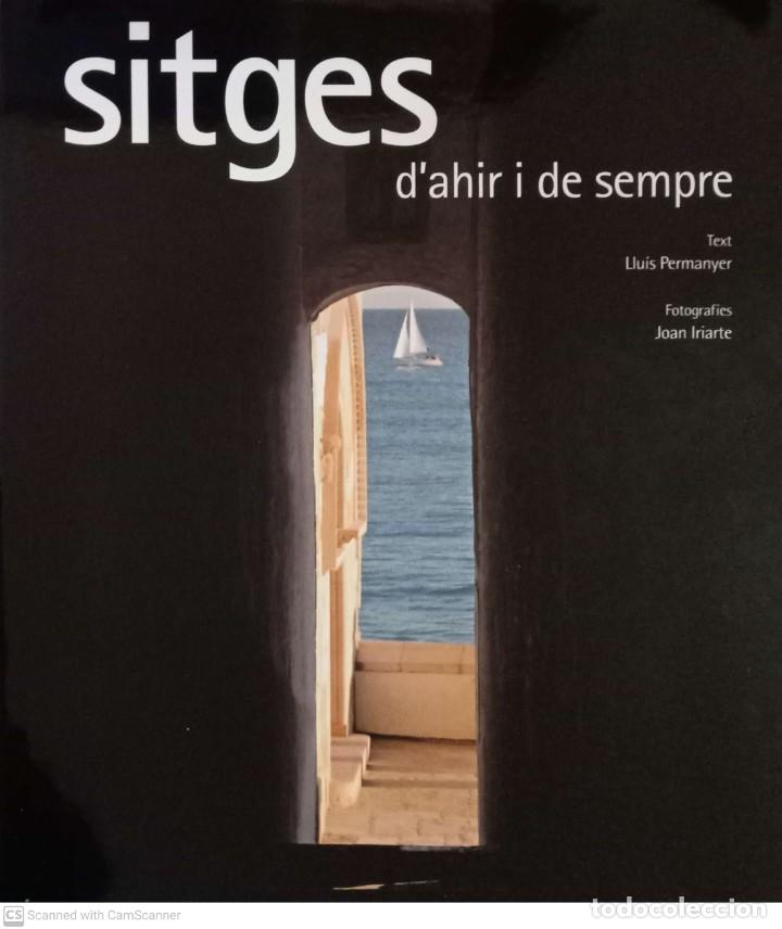 Libri di seconda mano: Sitges d'ahir i de sempre [Llu&iacute;s Permanyer, Joan Iriarte (fotografia)]