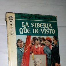 Libros de segunda mano: LA SIBERIA QUE HE VISTO POR HUGO PORTISCH - PLAZA & JANES 1972 PRIMERA EDICIÓN. Lote 302354923