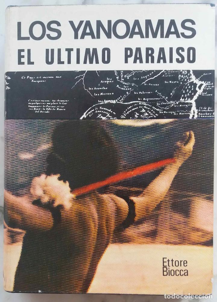 Libros de segunda mano: LOS YANOAMAS EL &Uacute;LTIMO PARA&Iacute;SO, ETTORE BIOCCA. LIBRO FERMA A&Ntilde;O 1967, COMO NUEVO