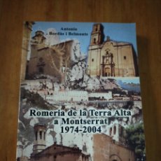 Libros de segunda mano: ROMERIA DE LA TERRA ALTA A MONTSERRAT 1974 - 2004. Lote 302711778