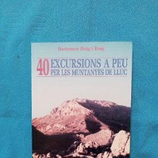 Libros de segunda mano: 40 EXCURSIONS A PEU PER LES MUNTANYES DE LLUC - BARTOMEU ROIG ROIG. Lote 305193673