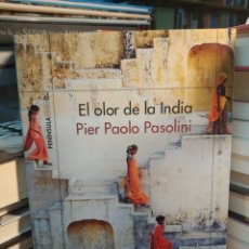 Libros de segunda mano: EL OLOR A LA INDIA PIER PAOLO PASOLINI PENÍNSULA ODISEAS PRIMERA EDICIÓN 2017. Lote 306712318
