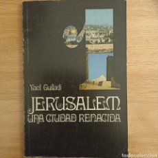 Libros de segunda mano: JERUSALEM, UNA CIUDAD RENACIDA. YAEL GUILADI. EDITORIAL KETER, 1980.. Lote 307524878