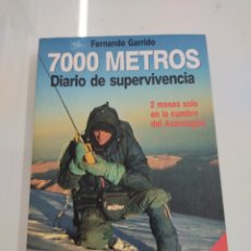 Libros de segunda mano: 7000 METROS DIARIO DE SUPERVIVENCIA 2 MESES EN LA CUMBRE DEL ACONCAGUA FERNANDO GARRIDO MONTAÑA. Lote 309704058