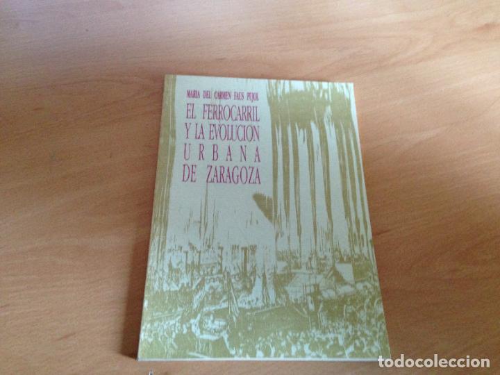 Libros de segunda mano: El ferrocarril y la evolucion urbana de Zaragoza. Maria del Carmen Faus. 1987
