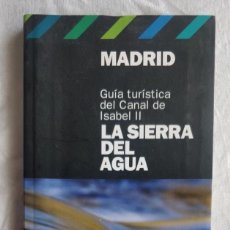 Libros de segunda mano: MADRID, LA SIERRA DEL AGUA. GUÍA TURÍSTICA DEL CANAL DE ISABEL II