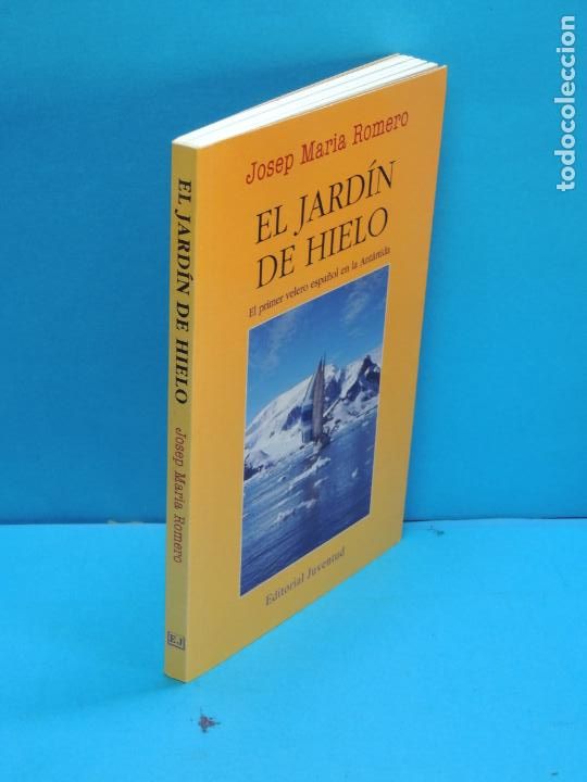 Libri di seconda mano: EL JARD&Iacute;N DE HIELO. EL PRIMER VELERO ESPA&Ntilde;OL EN LA ANT&Aacute;RTIDA.- JOSEP MARIA ROMERO