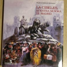 Libros de segunda mano: LA CIBELES, NUESTRA SEÑORA DE MADRID -- PILAR GONZÁLEZ SERRANO. Lote 318180668