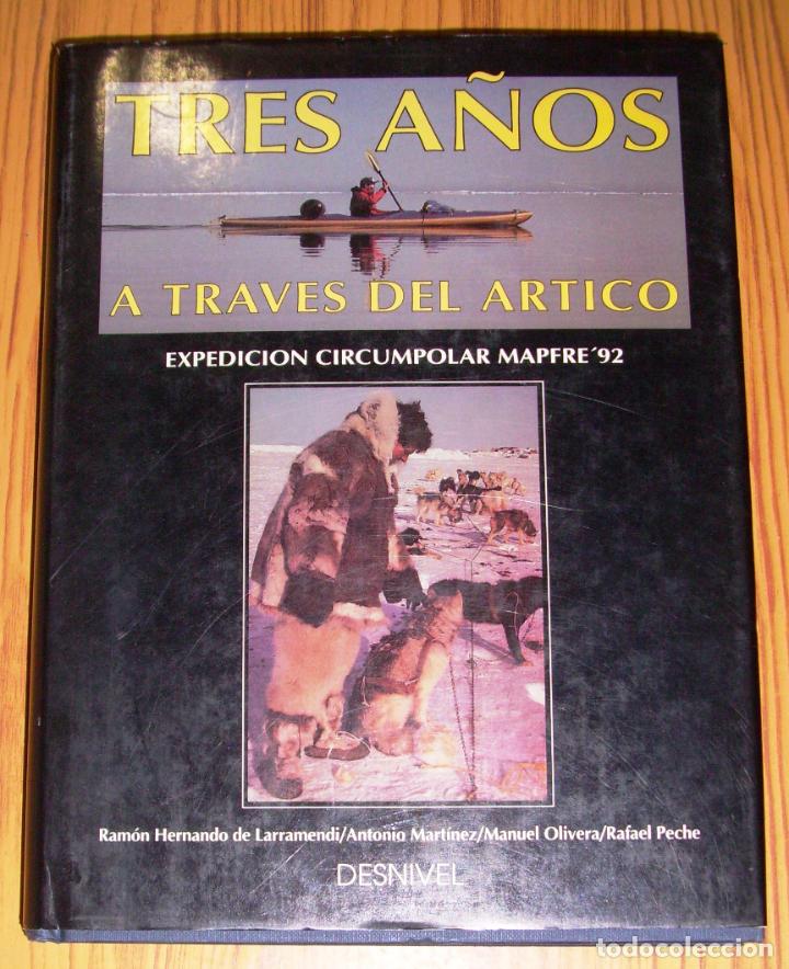 Gebrauchte B&uuml;cher: TRES A&Ntilde;OS A TRAV&Eacute;S DEL &Aacute;RTICO : El relato de la expedici&oacute;n circumpolar Mapfre'92 / Ram&oacute;n Hernando de