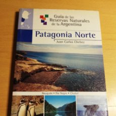 Libros de segunda mano: PATAGONIA NORTE (JUAN CARLOS CHEBEZ) GUÍA DE LAS RESERVAS NATURALES DE LA ARGENTINA