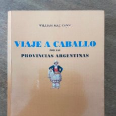 Libros de segunda mano: VIAJE A CABALLO POR LAS PROVINCIAS ARGENTINAS. WILLIAM. MAC CANN. NUEVO. Lote 321313463