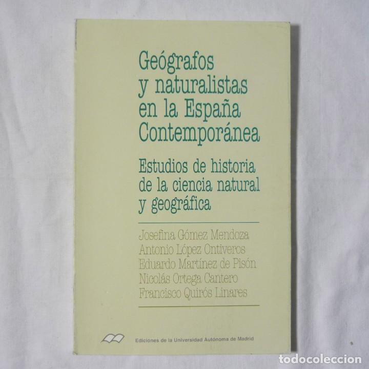 Libri di seconda mano: Ge&oacute;grafos y naturalistas en la Espa&ntilde;a Contempor&aacute;nea, estudios de la ciencia natural y geogr&aacute;fica
