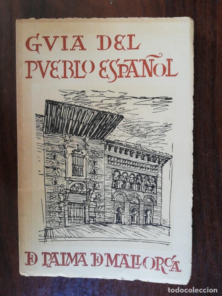 Libros de segunda mano: GUIA DEL PUEBLO ESPA&Ntilde;OL DE PALMA DE MALLORCA. FERNANDO CHUECA Y FRANCISCO CALVO, 1967
