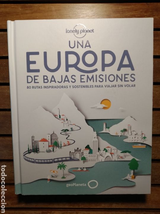 Gebrauchte B&uuml;cher: Lonely Planet una Europa de bajas emisiones 80 rutas para viajar sin volar geoplaneta