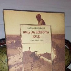 Libros de segunda mano: HACIA LOS HORIZONTES AZULES SELECCIÓN DE TEXTOS - ISABELLE EBERHARDT - TERRA INCOGNITA 2001. Lote 327470638