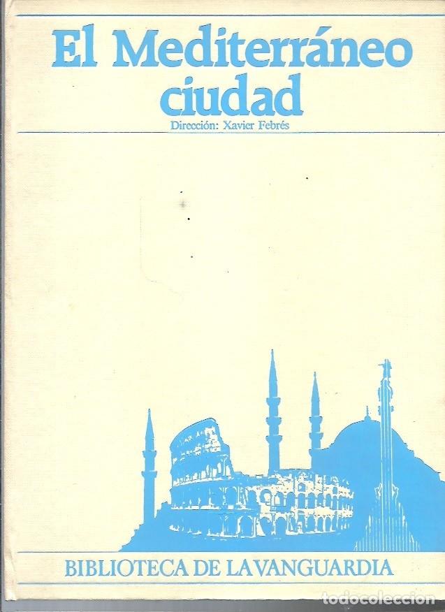 Libri di seconda mano: EL MEDITERRANEO CIUDAD XAVIER FEBRES BIBLIOTECA LA VANGUARDIA