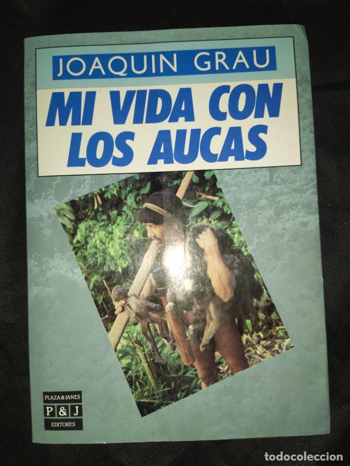 Libros de segunda mano: MI VIDA CON LOS AUCAS - JOAQUIN GRAU - Foto 1