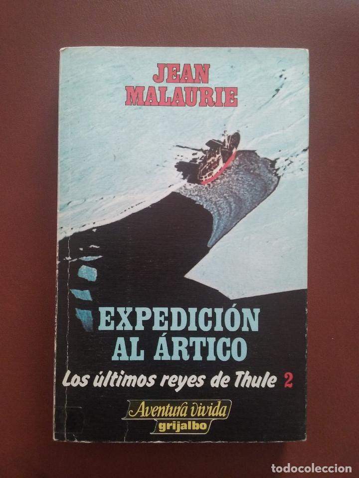 Livros em segunda m&atilde;o: EXPEDICION AL ARTICO, JEAN MALAURIE, LOS ULTIMOS REYES DE THULE, AVENTURA VIVIDA GRIJALBO
