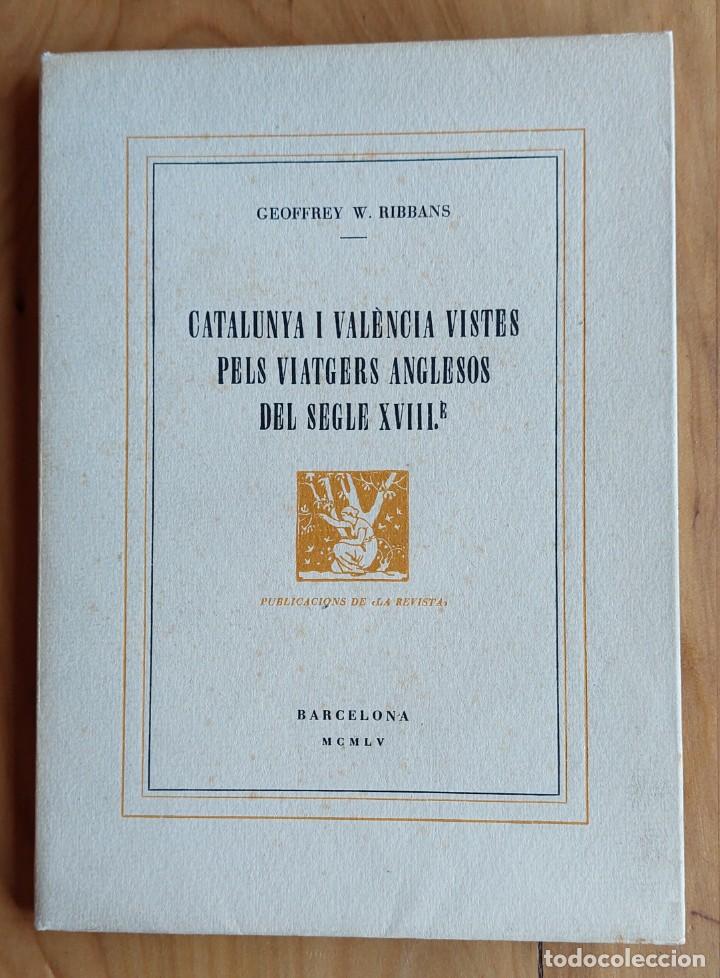 Libros de segunda mano: CATALUNYA I VALENCIA VISTES PELS VIATGERS ANGLESOS DEL S. XVIII&eacute;. RIBBANS PAPER FIL 1955 BIBLIOFILIA
