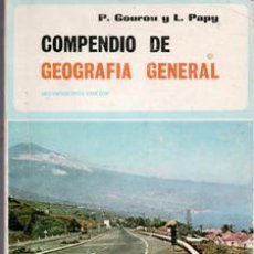 Libros de segunda mano: COMPENDIO DE GEOGRAFÍA GENERAL. P. GOUROU Y L. PAPY