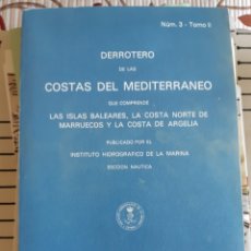 Libros de segunda mano: DERROTERO DE LAS COSTAS DEL MEDITERRÁNEO. NUM 3. TOMO II. BALEARES, MARRUECOS Y ARGELIA