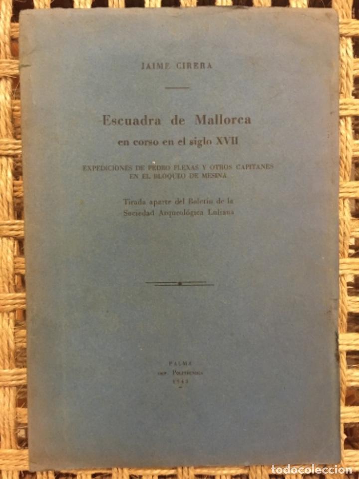 Libros de segunda mano: ESCUADRA DE MALLORCA EN CORSO EN EL SIGLO XVII, JAIME CIRERA