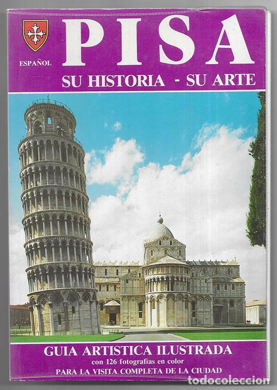 Libros de segunda mano: Pisa . su Historia - su Arte. Guia Artistica Ilustrada con 126 Fotografias 1982