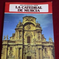 Libros de segunda mano: LA CATEDRAL DE MURCIA. JOSÉ LUIS MORALES Y MARÍN. EDITORIAL EVEREST. PRIMERA EDICIÓN. 1986.. Lote 343123843