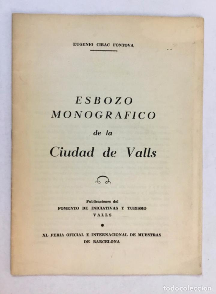 Libros de segunda mano: ESBOZO MONOGR&Aacute;FICO DE LA CIUDAD DE VALLS. - CIRAC FONTOVA, Eugenio.