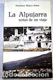 Libros de segunda mano: LA ALPUJARRA NOTAS DE UN VIAJE -FRANCISCO BLANCO PRIETO
