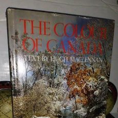 Libros de segunda mano: THE COLOUR OF CANADA - EN INGLÉS - TEXTOS DE HUGH MACLENNAN - 1972. Lote 344860938