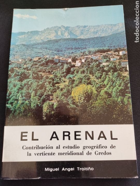Libros de segunda mano: El arenal Miguel &Aacute;ngel Troiti&ntilde;o estudio geogr&aacute;fico vertiente meridional de Gredos Muy ilustrado