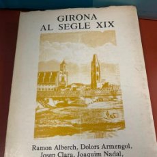 Libros de segunda mano: GIRONA AL SEGLE XX. R.ALBERCH, D.ARMENGOL, J.CLARA, J.NADAL, J.PORTELLA. 1A EDICIO 260PGS 21X14,5CMS. Lote 345173898