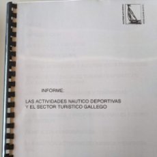 Libros de segunda mano: INFORME PROFESIONAL: LAS ACTIVIDADES NAUTICO DEPORTIVAS Y EL SECTOR TURISTICO GALLEGO - TURGALICIA