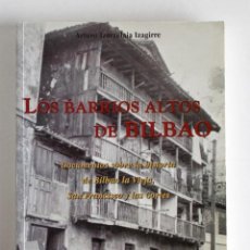 Libros de segunda mano: LOS BARRIOS ALTOS DE BILBAO. ARTURO IZARZELAIA IZAGIRRE. BILBAO LA VIEJA.... Lote 346162863