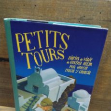 Libros de segunda mano: PETITS TOURS. DIARIOS DE VIAJE. GRECIA. ITALIA. CROACIA. Lote 346620868