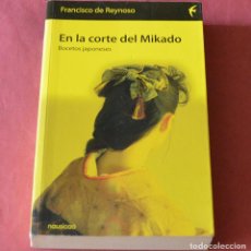 Libros de segunda mano: EN LA CORTE DEL MIKADO - BOCETOS JAPONESES - FRANCISCO DE REYNOSO - 1ª EDICION NAUSICAA 2006